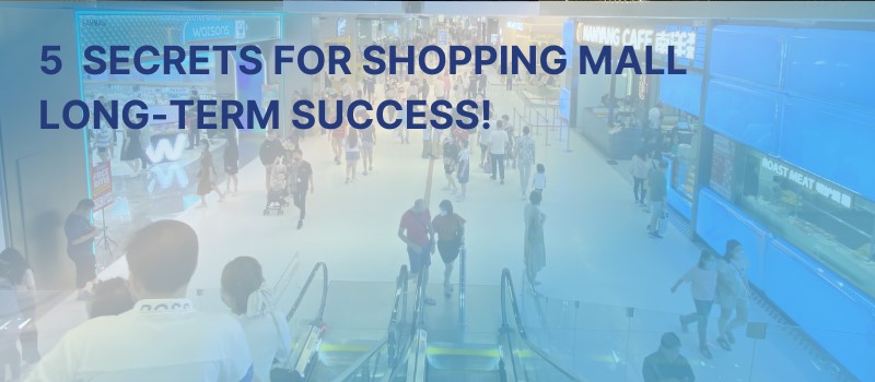 Unveiling the 5 Secrets Behind Shopping Mall Long-Term Success!