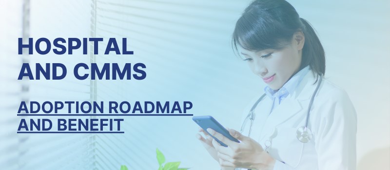 CMMS Adoption in Hospitals: Implementation Roadmap for Beneficial Outcomes