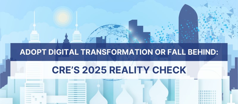 Adopt Digital Transformation or Fall Behind: CRE's 2025 Reality Check!